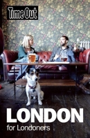 "Time Out" London for Londoners (Time Out London for Londoners: The Ultimate Handbook to Living R) 1846702674 Book Cover