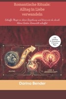 Romantische Rituale: Alltag in Liebe verwandeln: Schaffe Magie in deine Beziehung und lerne, wie du durch kleine Gesten Leidenschaft entfachst (German Edition) B0GM86N9WF Book Cover