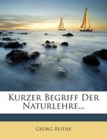 Kurzer Begriff Der Naturlehre... 1272414795 Book Cover