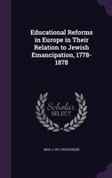 Educational Reforms in Europe in Their Relation to Jewish Emancipation, 1778-1878 135504779X Book Cover