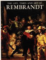 The Life, Times and Art of Rembrandt 0517163055 Book Cover