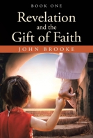 Revelation and the Gift of Faith: Book One B0F3JTQXJN Book Cover