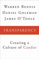 Transparency: How Leaders Create a Culture of Candor (J-B Warren Bennis Series) 0470278765 Book Cover