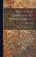 Della Sede Primitiva Dei Popoli Semitici: Memoria Del Socio Ignazio Guidi... 1022389475 Book Cover