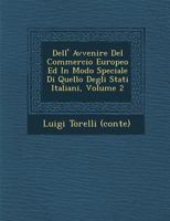 Dell' Avvenire del Commercio Europeo Ed in Modo Speciale Di Quello Degli Stati Italiani, Volume 2 128688201X Book Cover