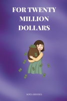 For Twenty Million Dollars 0934231370 Book Cover