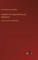 Handbuch für Truppenführung und Stabsdienst: Erster Theil Zweite Abtheilung 3368668978 Book Cover