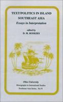 Text/Politics in Island Southeast Asia: Essays in Interpretation 0896801756 Book Cover