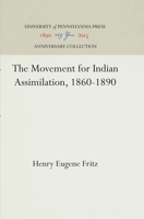 The Movement for Indian Assimilation, 1860-1890 0313220123 Book Cover