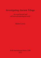 Investigating Ancient Tillage: An Experimental and Soil Micromorphological Study 1407309803 Book Cover