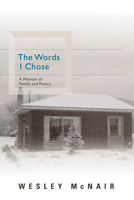 The Words I Chose: A Memoir of Family and Poetry 088748557X Book Cover