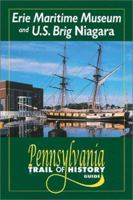 Erie Maritime Museum and US Brig Niagara: Pennsylvania Trail of History Guide 0811727564 Book Cover