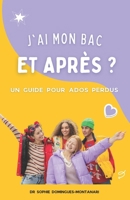 J'AI MON BAC, ET APRÈS ? UN GUIDE POUR ADOS PERDUS (French Edition) B0CTMH73JW Book Cover