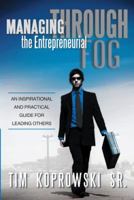 Managing Through the Entrepreneurial Fog: An Inspirational and Practical Guide for Leading Others 1475987129 Book Cover