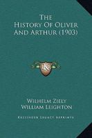 The History of Oliver and Arthur 1120034302 Book Cover