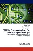PAFESD: Process Algebras for Electronic System Design: Process Algebraic Specification and Analysis of Electronic System Design 3838363833 Book Cover