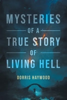 Mysteries of a True Story of "Living Hell" 1662403542 Book Cover