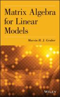 Matrix Algebra for Linear Models 1118592557 Book Cover