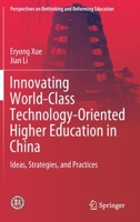 Innovating World-Class Technology-Oriented Higher Education in China: Ideas, Strategies, and Practices (Perspectives on Rethinking and Reforming Education) 9811527903 Book Cover