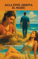 Alla fine arriva il mare (Italian Edition) B0F62PH45J Book Cover