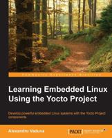 Learning Embedded Linux Using the Yocto Project 1784397393 Book Cover