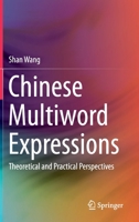 Chinese Multiword Expressions : Theoretical and Practical Perspectives 9811385092 Book Cover