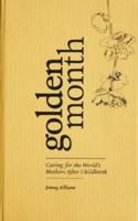 Golden Month: Caring for the World's Mothers After Childbirth 0992264847 Book Cover