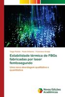 Estabilidade térmica de FBGs fabricadas por laser femtosegundo 6202188316 Book Cover