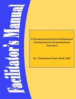 A Theoretical and Practical Professional Development for Paraprofessional Educators: Facilitators' Manual 1716485916 Book Cover