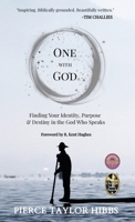 One with God: Finding Your Identity, Purpose, and Destiny in the God Who Speaks B0C5Z3K9J7 Book Cover