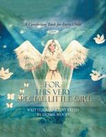 For This Very Special Little Girl 1497301440 Book Cover