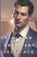 Stalking the President B0C7J84THJ Book Cover