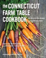The Connecticut Farm Table Cookbook: 150 Homegrown Recipes from the Nutmeg State 1581572565 Book Cover