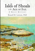 The Isles of Shoals in the Age of Sail: A Brief History 1596292032 Book Cover