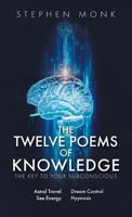 The Twelve Poems Of Knowledge: The Key To Your Subconscious 1525533622 Book Cover
