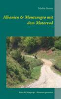 Albanien & Montenegro mit dem Motorrad: Reise für Neugierige - Abenteuer garantiert (Motorradreiseberichte) 3740728663 Book Cover