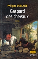 Gaspard, des chevaux: La vie d'un homme de cheval au temps de Louis XIV (French Edition) 2268050858 Book Cover