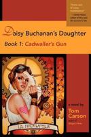 Cadwaller's Gun (Daisy Buchanan's Daughter Book 1) 0982597339 Book Cover