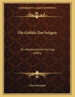 Die Gefilde Der Seligen: Ein Akademischer Vortrag (1903) 1168297745 Book Cover