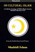 On Cultural Islam: A Godbody Sociology of 1990s Black America Shahidi Collection Vol 3 1739289773 Book Cover
