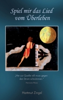 Spiel mir das Lied vom Überleben: Wer zur Quelle will muss gegen den Strom schwimmen (German Edition) 3000804129 Book Cover