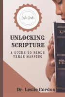 Unlocking Scripture: A Guide to Bible Verse Mapping 1960316397 Book Cover