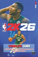 NBA 2K26 Full Walkthrough & Complete Guide: MyCAREER Story, MyTEAM Best Cards, and Winning Strategies B0FR2T8LR7 Book Cover
