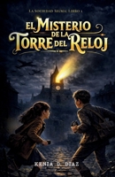 El Misterio de la Torre del Reloj: Espías, señales secretas y valentía en el Londres de la Segunda Guerra Mundial (Spanish Edition) B0GN9QZ83B Book Cover