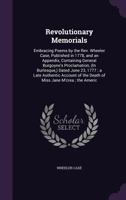 Revolutionary Memorials: Embracing Poems by the Rev. Wheeler Case, Published in 1778, and an Appendix, Containing General Burgoyne's Proclamation, (In ... of the Death of Miss Jane M'crea ; the Americ 1355780489 Book Cover