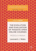 The Evolution and Evaluation of Massive Open Online Courses: Moocs in Motion 1137485949 Book Cover