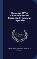 Catalogue Of The Retrospective Loan Exhibition Of European Tapestries 1340473771 Book Cover