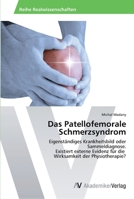 Das Patellofemorale Schmerzsyndrom: Eigenständiges Krankheitsbild oder Sammeldiagnose. Existiert externe Evidenz für die Wirksamkeit der Physiotherapie? 3639469917 Book Cover