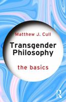 Transgender Philosophy: The Basics: The Basics 1032806575 Book Cover