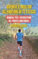 Diventa il miglior allenatore di te stesso: Manuale per l'autogestione del podista amatoriale (Italian Edition) B0G6X3PD95 Book Cover